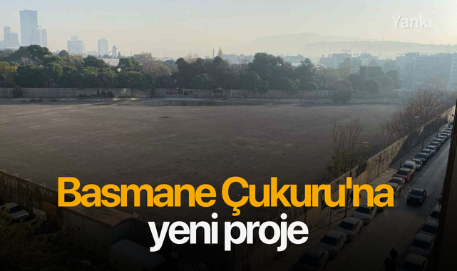 Basmane Çukuru'na yeni proje
