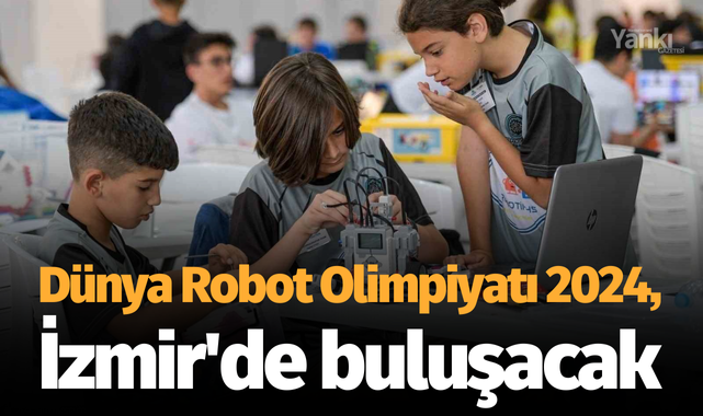 Dünya Robot Olimpiyatı 2024, İzmir'de buluşacak