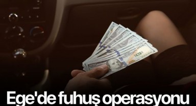 Ege'de fuhuş operasyonu