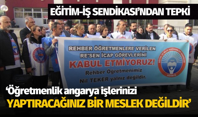 Eğitim-İş Sendikası'ndan tepki: 'Öğretmenlik angarya işlerinizi yaptıracağınız bir meslek değildir'