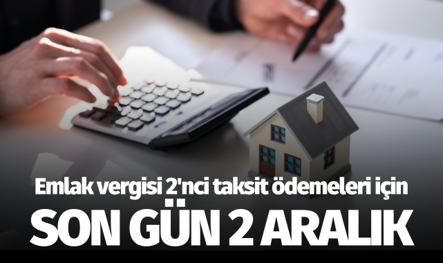 Emlak vergisi 2'nci taksit ödemeleri için son gün 2 Aralık