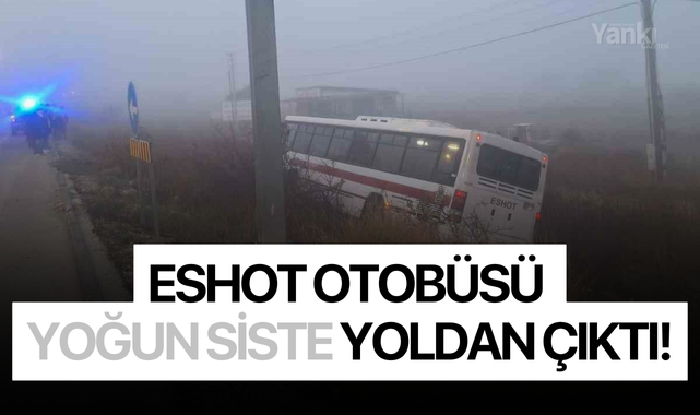 ESHOT otobüsü yoğun siste yoldan çıktı!