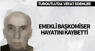 Emekli başkomiser hayatını kaybetti