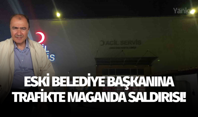 Eski belediye başkanına trafikte maganda saldırısı!