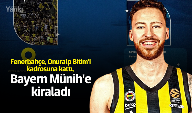 Fenerbahçe, Onuralp Bitim'i kadrosuna kattı, Bayern Münih'e kiraladı