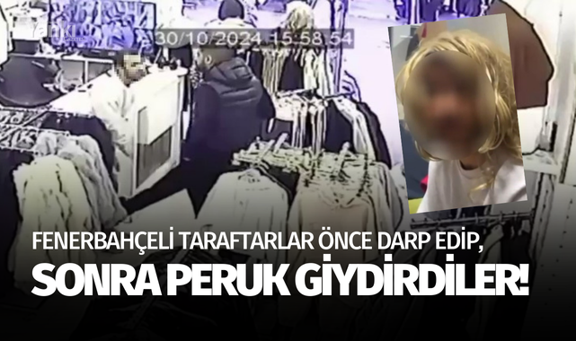 Fenerbahçeli taraftarlar önce darp etti, sonra peruk giydirdiler!