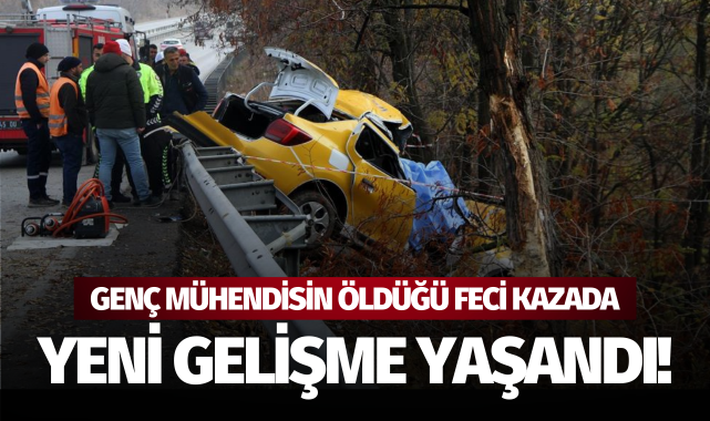 Genç mühendisin öldüğü kazada yeni gelişme!