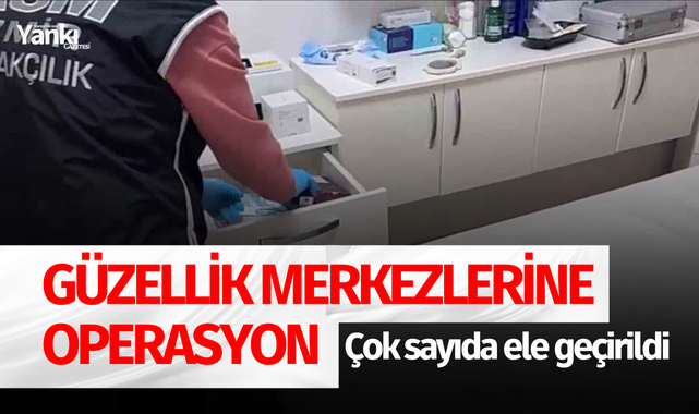 Güzellik merkezlerine operasyon