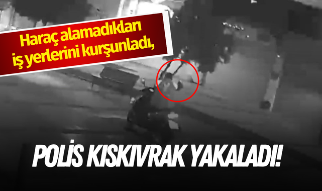 Haraç alamadıkları iş yerlerini kurşunladı, polis kıskıvrak yakaladı!