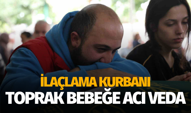 İlaçlama kurbanı Altay Toprak bebeğe acı veda: "Oğlumu öldürdüler"