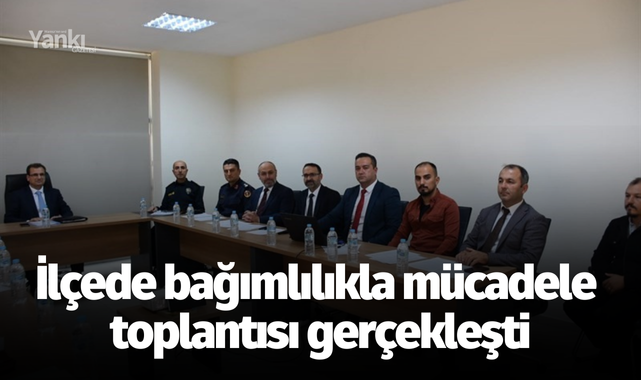 İlçede bağımlılıkla mücadele toplantısı gerçekleşti