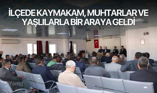 İlçede kaymakam, muhtarlar ve yaşlılarla bir araya geldi