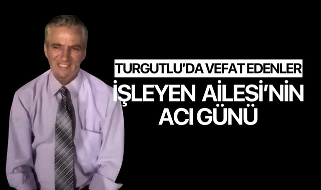 İşleyen Ailesi'nin acı günü