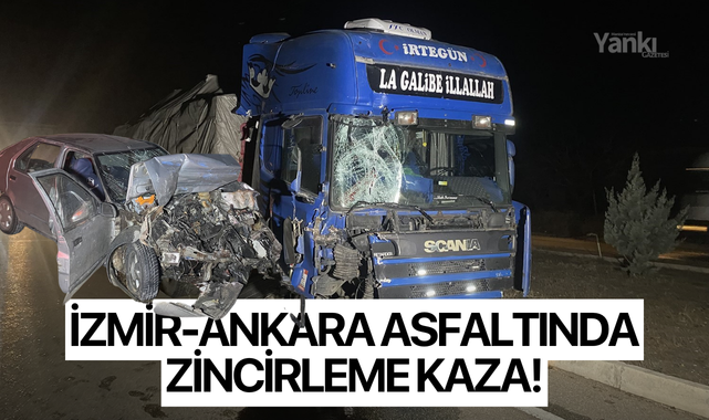İzmir-Ankara asfaltında zincirleme kaza!
