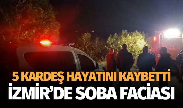 İzmir'de soba faciası! 5 kardeş hayatını kaybetti
