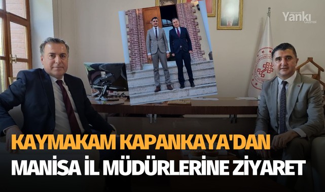 Kaymakam Kapankaya'dan Manisa İl Müdürlerine ziyaret