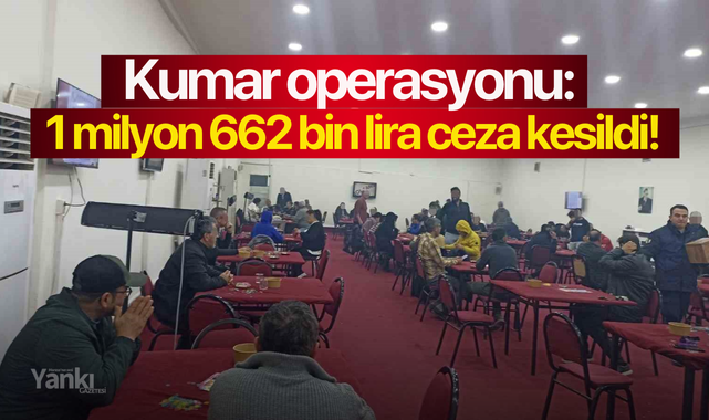 Kumar operasyonu: 1 milyon 662 bin lira ceza kesildi!