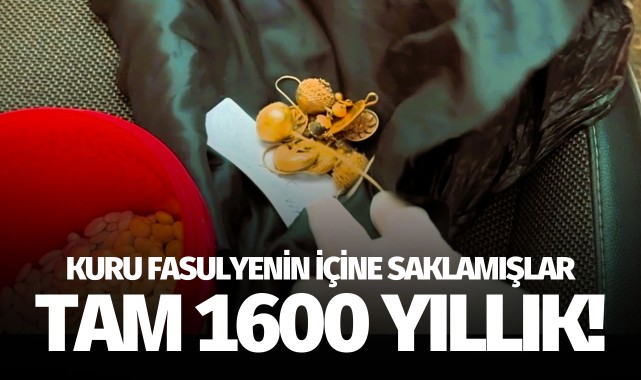 Kuru fasulyenin içine saklamışlar: Tam 1600 yıllık!