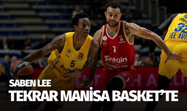 Manisa Basket, Saben Lee'yi tekrar kadrosuna dahil etti