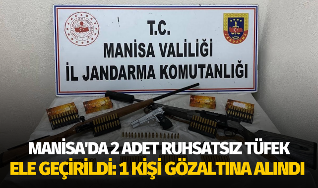 Manisa'da 2 adet ruhsatsız tüfek ele geçirildi: 1 gözaltı