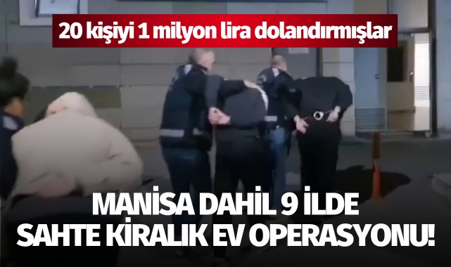 Manisa'da dahil 9 ilde sahte kiralık ev operasyonu!