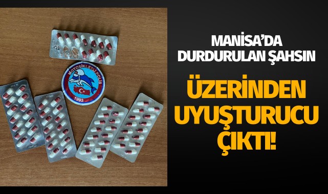Manisa'da durdurulan şahsın üzerinden uyuşturucu çıktı!