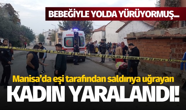 Manisa'da eşi tarafından silahlı saldırıya uğrayan kadın yaralandı