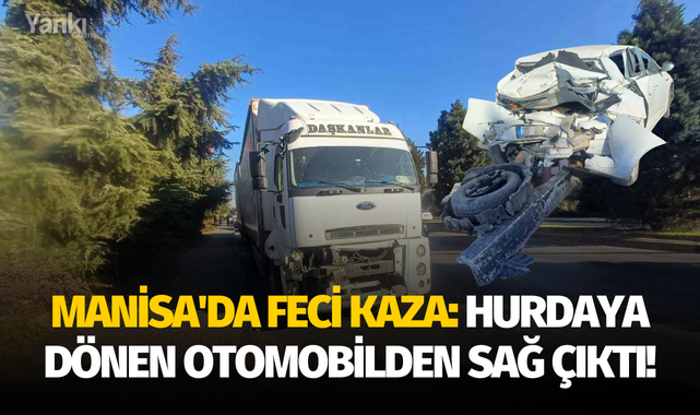 Manisa'da feci kaza: Hurdaya dönen otomobilden sağ çıktı!