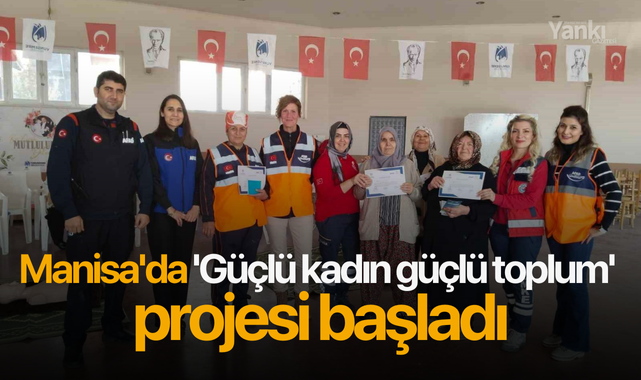 Manisa'da 'Güçlü kadın güçlü toplum' projesi başladı