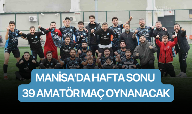 Manisa'da hafta sonu 39 amatör maç oynanacak