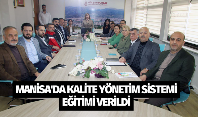 Manisa'da kalite yönetim sistemi eğitimi verildi