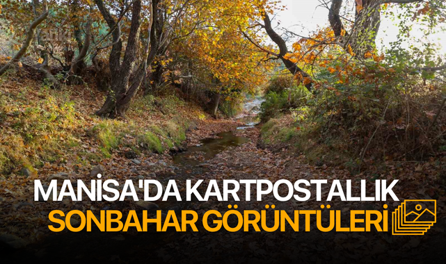 Manisa'da kartpostallık sonbahar görüntüleri
