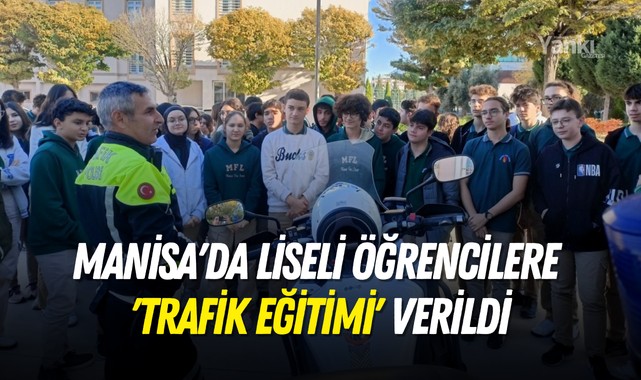 Manisa'da liseli öğrencilere 'Trafik Eğitimi' verildi