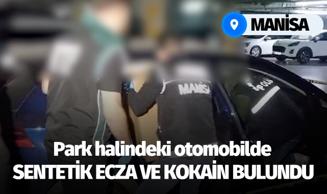 Manisa'da park halindeki otomobilde sentetik ecza ve kokain bulundu