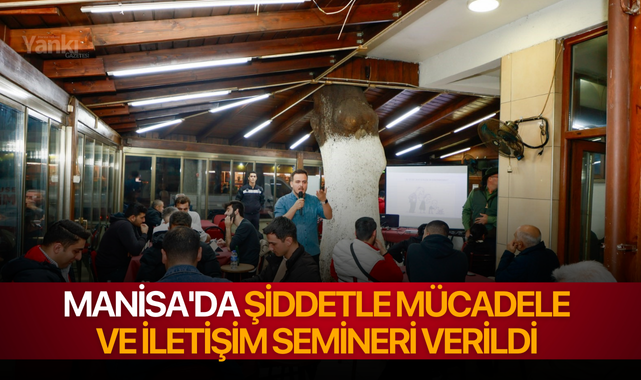 Manisa'da şiddetle mücadele ve iletişim semineri verildi