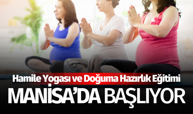 Manisa'da Ücretsiz Hamile Yogası ve Doğuma Hazırlık Eğitimi Başlıyor
