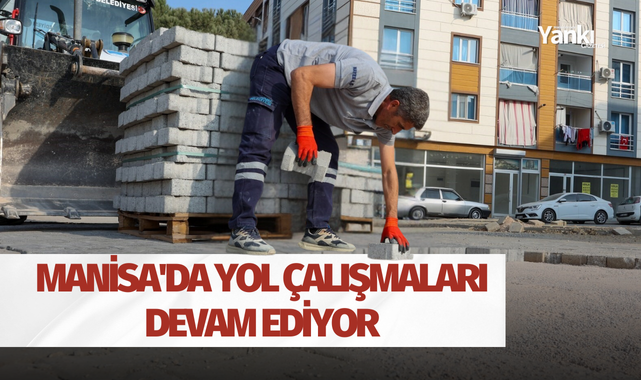 Manisa'da yol çalışmaları devam ediyor
