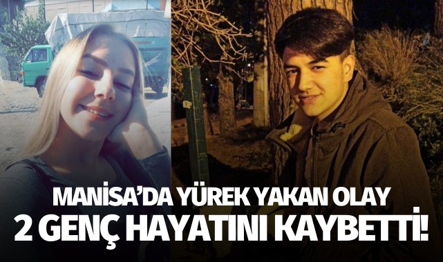 Manisa'da yürek yakan olay: 2 genç hayatını kaybetti!