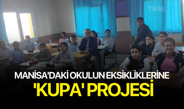 Manisa'daki okulun eksikliklerine 'KUPA' projesi