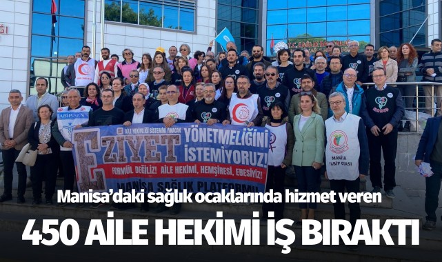 Manisa’daki sağlık ocaklarında hizmet veren 450 aile hekimi iş bıraktı
