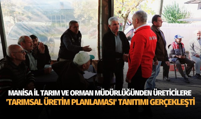 Manisa İl Tarım ve Orman Müdürlüğünden üreticilere proje tanıtımı gerçekleşti