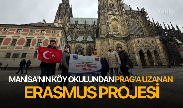 Manisa'nın köy okulundan Prag'a uzanan Erasmus projesi