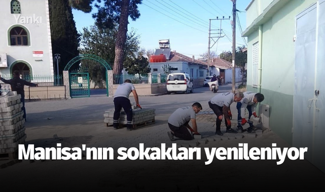 Manisa'nın sokakları yenileniyor