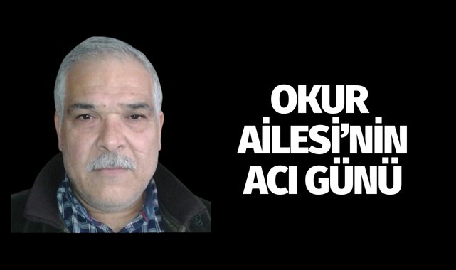 Okur Ailesi'nin Acı Günü