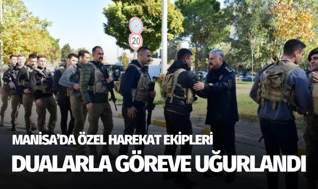 Özel harekat ekipleri dualarla göreve uğurlandı
