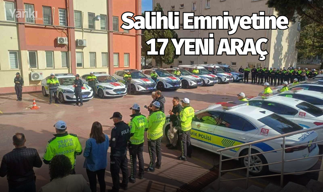Salihli Emniyetine 17 yeni araç