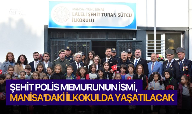 Şehit Polis Memurunun ismi, Manisa'daki ilkokulda yaşatılacak