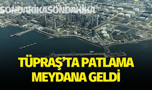 TÜPRAŞ'ta patlama meydana geldi!