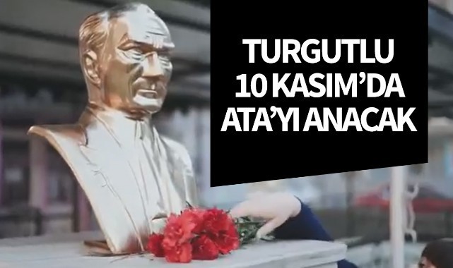 Turgutlu 10 Kasım'da Atası'nı anacak