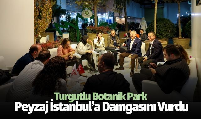 Turgutlu Botanik Park, Peyzaj İstanbul'a Damgasını Vurdu